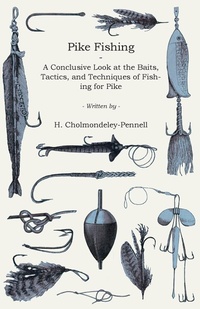 Abbildung von: Pike Fishing - A Conclusive Look at the Baits, Tactics, and Techniques of Fishing for Pike - READ COUNTRY BOOKS