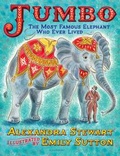 Cover: Jumbo: The Most Famous Elephant Who Ever Lived - Bloomsbury Children's Books