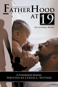 Enlarge image Cover: Fatherhood at 19... No Tutorial Books - Lil Villa Publishing