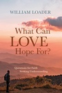Cover: What Can Love Hope For? - Wipf and Stock Publishers