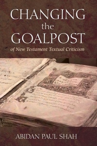 Abbildung von: Changing the Goalpost of New Testament Textual Criticism - Wipf and Stock Publishers