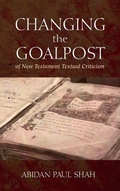Cover: Changing the Goalpost of New Testament Textual Criticism - Wipf & Stock Publishers