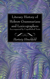 Abbildung von: Literary History of Hebrew Grammarians and Lexicographers Accompanied by Unpublished Texts - Wipf and Stock Publishers