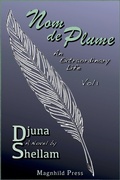 Cover: Nom de Plume: An Extraordinary Life-Vol 1 (The True Life Adventures of Djuna Shellam, #1) - Djuna Shellam