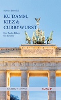 Cover: Ku`damm, Kiez und Currywurst Der Berlin-F&uuml;hrer f&uuml;r Juristen - Manz