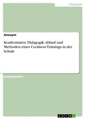 Abbildung von: Konfrontative Pädagogik. Ablauf und Methoden eines Coolness-Trainings in der Schule - GRIN Verlag
