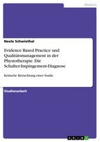 Abbildung von: Evidence Based Practice und Qualitätsmanagement in der Physiotherapie. Die Schulter-Impingement-Diagnose - GRIN Verlag