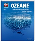 Cover: WAS IST WAS Band 143 Ozeane. Die Meere erforschen und sch&uuml;tzen - Tessloff Verlag Ragnar Tessloff GmbH & Co. KG