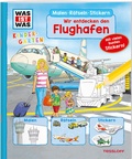 Cover: WAS IST WAS Kindergarten Malen R&auml;tseln Stickern Wir entdecken den Flughafen - Tessloff Verlag Ragnar Tessloff GmbH & Co. KG