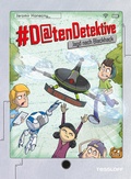 Cover: #Datendetektive. Band 4. Jagd nach Blackhack - Tessloff Verlag Ragnar Tessloff GmbH & Co. KG