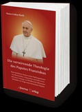 Cover: Die verwirrende Theologie des Papstes Franziskus - Alverna