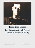 Cover: Torso eines Lebens. Der Komponist und Pianist Gideon Klein (1919-1945) - Bockel, R v