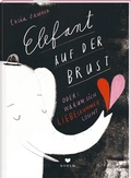 Cover: ELEFANT AUF DER BRUST oder: Warum sich Liebeskummer lohnt - Bohem Press