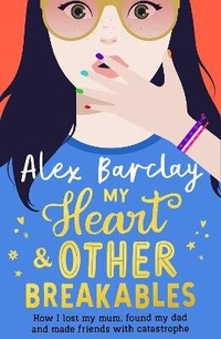 Abbildung von: My Heart & Other Breakables: How I lost my mum, found my dad, and made friends with catastrophe - HarperCollins