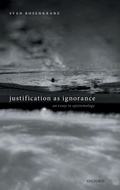Cover: Justification as Ignorance - Oxford University Press