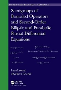 Enlarge image Cover: Semigroups of Bounded Operators and Second-Order Elliptic and Parabolic Partial Differential Equations - CRC Press