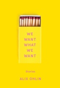Cover: We Want What We Want - Alfred A. Knopf