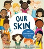 Cover: Our Skin: A First Conversation About Race - Penguin Young Readers
