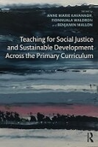 Enlarge image Cover: Teaching for Social Justice and Sustainable Development Across the Primary Curriculum - Routledge