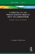 Cover: A Writing Center Practitioner's Inquiry Into Collaboration - Routledge