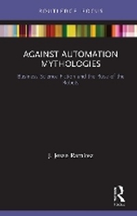 Enlarge image Cover: Against Automation Mythologies - Routledge