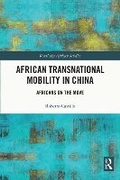 Cover: African Transnational Mobility in China - Routledge
