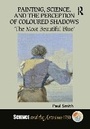 Cover: Painting, Science, and the Perception of Coloured Shadows - Routledge