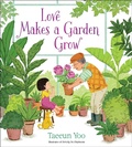 Cover: Love Makes a Garden Grow - Paula Wiseman Books