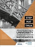 Cover: STEP, MAT, TMUA: Skills for success in University Admissions Tests for Mathematics - Hodder Education