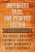 Cover: Imperfect Dads, One Perfect Father: Encouraging Men Through the Journey of Fatherhood - Five Stones Press