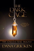 Cover: The Dark Cage: A Young Adult Urban Fantasy Novel (The Soulless War Trilogy, #3) - The Soulless War Trilogy