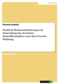 Bild: Staatliche Wohnraumf&ouml;rderung und Entwicklung des deutschen Immobilienmarktes nach dem Zweiten Weltkrieg - GRIN Verlag