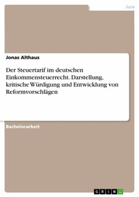 Abbildung von: Der Steuertarif im deutschen Einkommensteuerrecht. Darstellung, kritische Würdigung und Entwicklung von Reformvorschlägen - GRIN Verlag