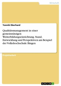 Abbildung von: Qualitätsmanagement in einer gemeinnützigen Weiterbildungseinrichtung. Stand, Entwicklung und Perspektiven am Beispiel der Volkshochschule Bingen - GRIN Verlag