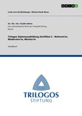 Cover: Trilogos Diplomausbildung Zertifikat 2 - Referent:in, Moderator:in, Mentor:in - GRIN Verlag