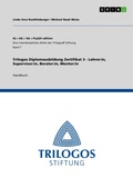 Cover: Trilogos Diplomausbildung Zertifikat 3 - Lehrer:in, Supervisor:in, Berater:in, Mentor:in - GRIN Verlag
