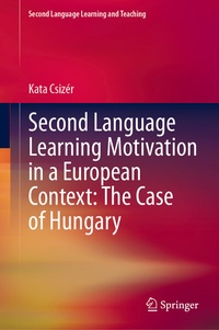 Enlarge image Cover: Second Language Learning Motivation in a European Context: The Case of Hungary - Springer