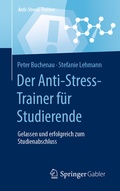 Cover: Der Anti-Stress-Trainer f&uuml;r Studierende - Springer Gabler
