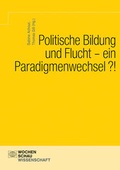 Cover: Politische Bildung und Flucht - ein Paradigmenwechsel?! - Wochenschau Verlag