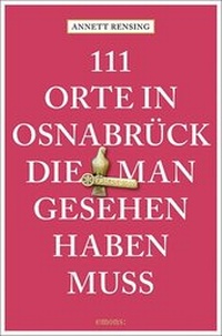 Abbildung von: 111 Orte in und um Osnabrück, die man gesehen haben muss - Emons Verlag