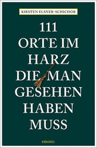 Abbildung von: 111 Orte im Harz, die man gesehen haben muss - Emons Verlag