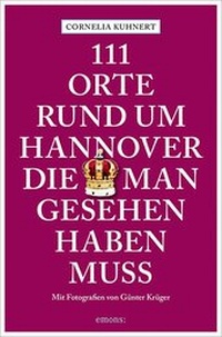 Abbildung von: 111 Orte rund um Hannover, die man gesehen haben muss - Emons Verlag