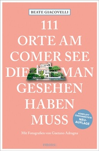 Abbildung von: 111 Orte am Comer See, die man gesehen haben muss - Emons Verlag