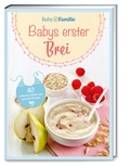 Cover: Baby und Familie: Babys erster Brei - Wort & Bild