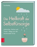 Cover: Die Heilkraft der Selbstf&uuml;rsorge - ZS Verlag