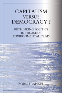 Enlarge image Cover: Capitalism Versus Democracy? Rethinking Politics in the Age of Environmental Crisis - Greenmeadows