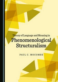 Enlarge image Cover: Theory of Language and Meaning in Phenomenological Structuralism - Cambridge Scholars Publishing
