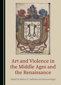 Enlarge image Cover: Art and Violence in the Middle Ages and the Renaissance - Cambridge Scholars Publishing
