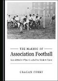 Cover: The Making of Association Football - Cambridge Scholars Publishing