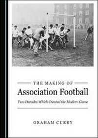 Abbildung von: The Making of Association Football - Cambridge Scholars Publishing